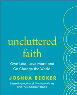 Náboženstvo Uncluttered Faith - Joshua Becker