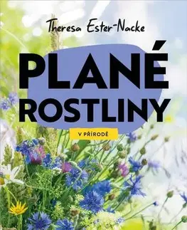 Spoznávame prírodu V přírodě: Plané rostliny - Theresa Ester-Nacke,Pavla Doubková
