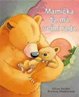 Rozprávky Mamička ťa má veľmi rada - Jillian Harker,Kristina Stephenson