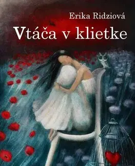 Slovenská beletria Vtáča v klietke - Erika Ridziová