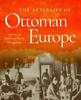 História The Afterlife of Ottoman Europe - Leyla Amzi-Erdogdular
