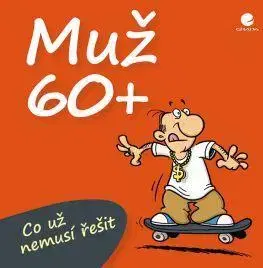 Citáty, výroky, aforizmy, príslovia, porekadlá Muž 60+ - Miguel Fernandez,Michael Kernbach