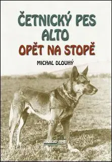 Detektívky, trilery, horory Četnický pes Alto opět na stopě - Michal Dlouhý