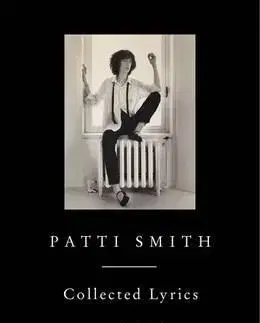 Hudba - noty, spevníky, príručky Patti Smith Collected Lyrics 1970 2015 - Patti Smith