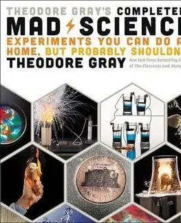 Odborná a náučná literatúra - ostatné Theodore Gray's Completely Mad Science - Theodore Gray