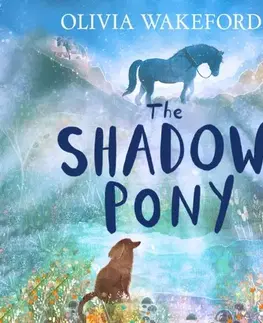 Pre deti a mládež The Shadow Pony - Olivia Wakeford
