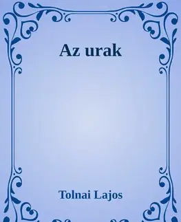 Svetová beletria Az urak - Lajos Tolnai