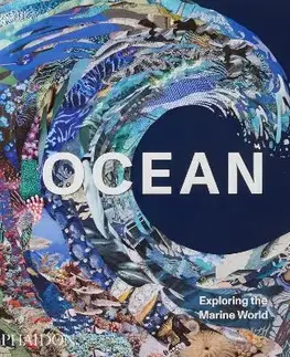 Prírodné vedy - ostatné Ocean, Exploring the Marine World - Kolektív autorov