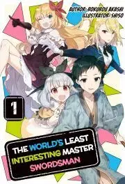 Sci-fi a fantasy The World's Least Interesting Master Swordsman: Volume 1 - Akashi Rokurou