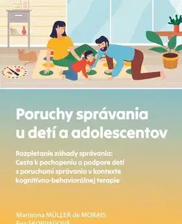Psychológia, etika Poruchy správania u detí a adolescentov - Eva Škorvagová,Marianna Muller de Morais