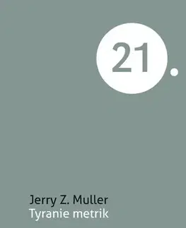 Sociológia, etnológia Tyranie metrik - Jerry Z. Muller,Jiří Zlatuška