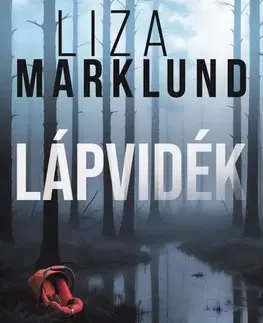 Detektívky, trilery, horory Lápvidék - Liza Marklund,Viktória Végh