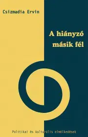 Politológia A hiányzó másik fél - Ervin Csizmadia