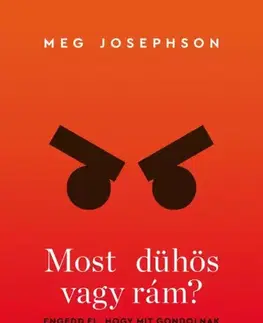 Rozvoj osobnosti Most dühös vagy rám? - Meg Josephson