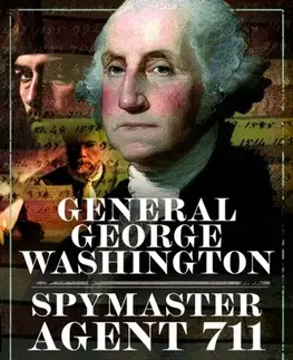História General George Washington – Spymaster Agent 711 - Norman Ridley