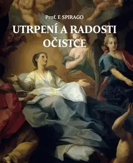 Kresťanstvo Utrpení a radosti očistce - Franz Spirago