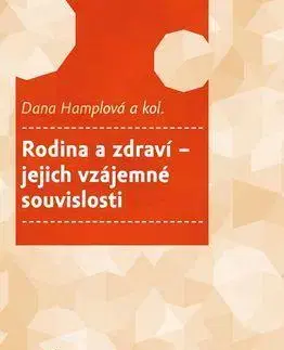 Psychológia, etika Rodina a zdraví - jejich vzájemné souvislosti - Dana Hamplová,Kolektív autorov