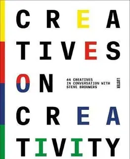 Fejtóny, rozhovory, reportáže Creatives on Creativity - Steve Brouwers