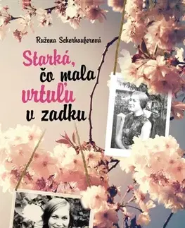 Skutočné príbehy Starká, čo mala vrtuľu v zadku - Ružena Scherhauferová
