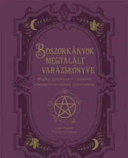 Mágia a okultizmus Boszorkányok megtalált varázskönyve - Mágikus gyakorlatok és varázslatok a benned élő boszorkány felébresztésére - Lidia Pradas