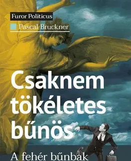Filozofia Csaknem tökéletes bűnös - Pascal Bruckner