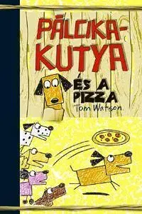 Pre deti a mládež - ostatné Pálcikakutya és a pizza - Tom Watson