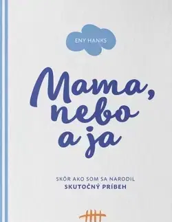 Skutočné príbehy Mama, nebo a ja - Eny Hanks