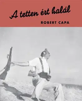 Fotografia A tetten ért halál - Robert Capa,Laura Lukacs
