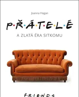 Film - encyklopédie, ročenky Přátelé a zlatá éra sitkomu - Joanna Hagan
