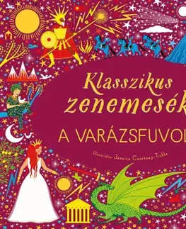 Zvukové knihy Klasszikus zenemesék: A varázsfuvola - Nyomd meg a hangjegyet, és hallgasd meg Mozart zenéjét!