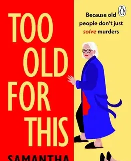 Detektívky, trilery, horory Too Old For This - Samantha Downing
