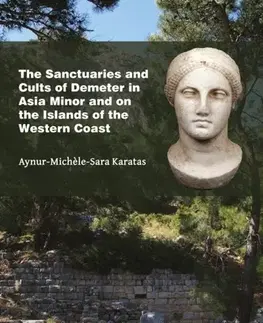 História The Sanctuaries and Cults of Demeter in Asia Minor and the Islands off Its Western Coast - Aynur-Michele-Sara Karatas