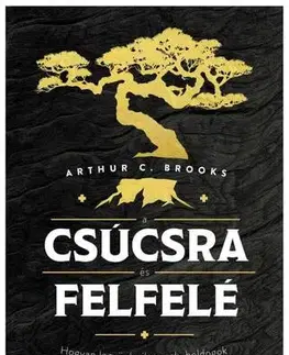 Rozvoj osobnosti A csúcsra és felfelé - Arthur C. Brooks