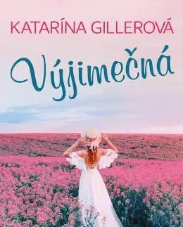 Romantická beletria Výjimečná - Katarína Gillerová