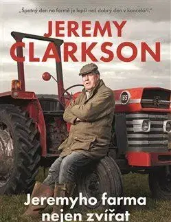 Eseje, úvahy, štúdie Jeremyho farma nejen zvířat - Jeremy Clarkson
