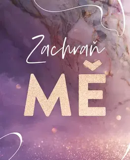 Romantická beletria Zachraň mě - Mona Kasten