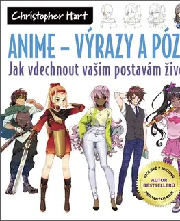 Kreslenie, maľovanie Anime - Výrazy a pózy - Christopher Hart