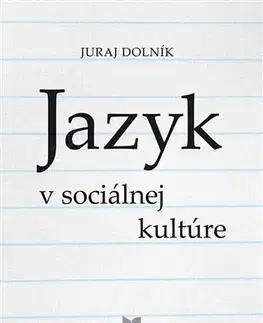 Literárna veda, jazykoveda Jazyk v sociálnej kultúre - Juraj Dolník