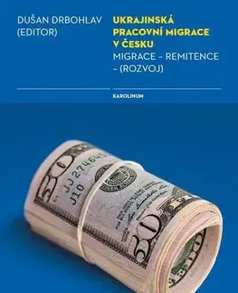 Sociológia, etnológia Ukrajinská pracovní migrace v Česku - Dušan Drbohlav
