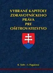 Právo - ostatné Vybrané kapitoly zdravotníckeho práva pre ošetrovateľstvo - K. Tótha