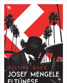 Historické romány Josef Mengele eltűnése - Oliver Guez
