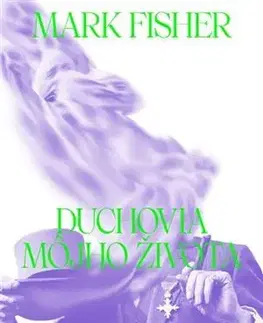 Eseje, úvahy, štúdie Duchovia môjho života - Mark Fisher