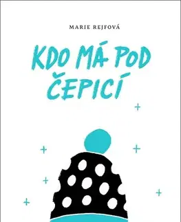 Detektívky, trilery, horory Kdo má pod čepicí - Marie Rejfová