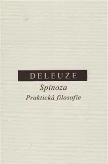 Filozofia Spinoza - Praktická filosofie - Gilles Deleuze