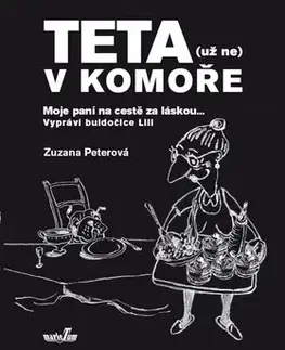 Humor a satira Teta (už ne) v komoře - Moje paní na cestě za láskou... - Zuzana Peterová