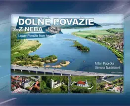 Encyklopédie, obrazové publikácie Dolné Považie z neba - Lower Považie from heaven - Simona Nádašiová,Milan Paprčka