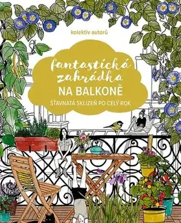 Balkóny, terasy Fantastická zahrádka na balkoně - Kolektív autorov