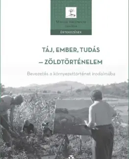 Ekológia, meteorológia, klimatológia Táj, ember, tudás - zöldtörténelem - Bevezetés a környezettörténet irodalmába