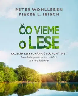 Biológia, fauna a flóra Čo vieme o lese - Peter Wohlleben,Pierre L. Ibisch,Elena Diamantová
