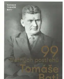 Skutočné príbehy 99 trefných postřehů Tomáše Bati - Gabriela Končitíková